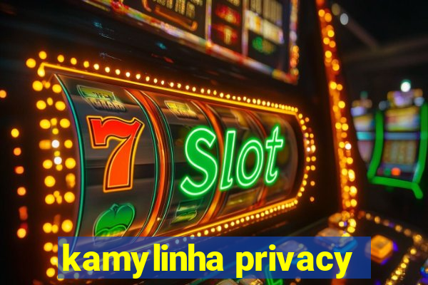 kamylinha privacy